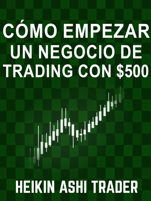 Title details for Cómo Empezar un Negocio de Trading con $500 by Heikin Ashi Trader - Wait list